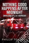 Nothing Good Happens After Midnight. E-book. Formato EPUB ebook di Phillip Tomasso