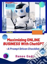 Maximizing Online Business with ChatGPTA Prompts-Driven Checklist. E-book. Formato EPUB ebook