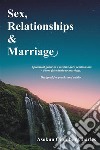 Sex, Relationships and MarriageA practical guide to a mistake-free relationships - from friendship to marriage.  Designed for youths and adults.. E-book. Formato EPUB ebook