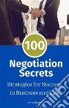 100 Negotiation SecretsStrategies for Success in Business and Life. E-book. Formato EPUB ebook