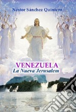 Venezuela la Nueva Jerusalem. E-book. Formato EPUB ebook