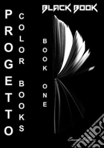 Progetto Color BooksLibro 1 - Black Book. E-book. Formato EPUB ebook di Emanuele Tosco