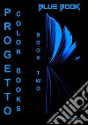 Progetto Color BooksLibro 2 - Blue Book. E-book. Formato EPUB ebook