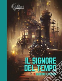 Il Signore del Tempo. E-book. Formato EPUB ebook di Giuseppe Lipparini