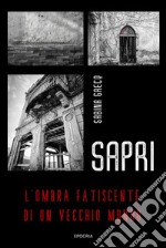 SapriL&apos;ombra fatiscente di un vecchio mondo. E-book. Formato EPUB ebook