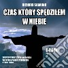 Czas który spedzilemw Niebie. E-book. Formato EPUB ebook di RICHARD SIGMUND