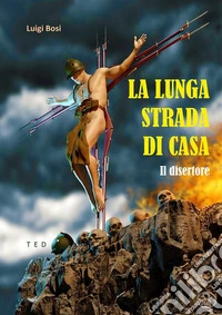 La lunga strada di casaIl disertore. E-book. Formato EPUB ebook