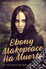 Ebony Makepeace Ha Muerto. E-book. Formato EPUB ebook