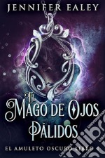 El Mago de Ojos Pálidos. E-book. Formato EPUB ebook