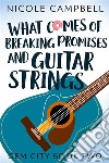 What Comes of Breaking Promises and Guitar Strings. E-book. Formato EPUB ebook