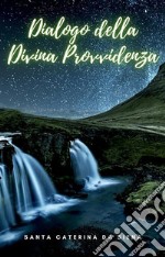 Dialogo della Divina Provvidenza. E-book. Formato EPUB