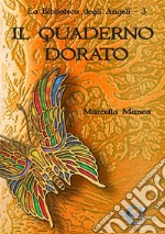 Il quaderno dorato - La Biblioteca degli Angeli Vol. 3. E-book. Formato EPUB