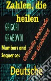 Zahlen, die Heilen Offizielle Methode von Grigori GrabovoiVerbessere dich in allen Aspekten deines Lebens und ziehe alles an, was du willst,  wagst und suchst Glück und Erfüllung.. E-book. Formato EPUB ebook