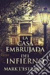 La Casa Embrujada del Infierno. E-book. Formato EPUB ebook di Mark L&apos Estrange