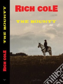 The Bounty. E-book. Formato EPUB ebook di Rich Cole