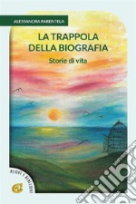 La trappola della biografia. E-book. Formato EPUB