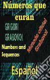 Números que Curan Método Oficial de Grigori GrabovoiMejórate en todos los aspectos de tu vida y atrae todo lo que quieras, atrévete y busca la felicidad y la realización.. E-book. Formato EPUB ebook di Edwin Pinto