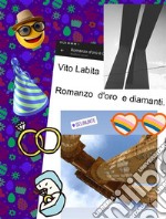 Romanzo d&apos;oro e diamantiOro,  Diamante e  le  l&apos;oro amanti. E-book. Formato PDF ebook