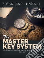 The Master Key SystemThe scientific Method for creating reality with thought. E-book. Formato EPUB ebook