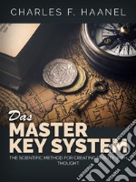 Das Master Key System (Übersetzt)Die wissenschaftliche methode zur erschaffung der realität durch gedanken. E-book. Formato EPUB ebook