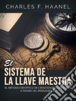 El Sistema de la Llave Maestra (Traducido)El Método científico de creación de la realidad a través del pensamiento. E-book. Formato EPUB ebook