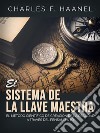 El Sistema de la Llave Maestra (Traducido)El Método científico de creación de la realidad a través del pensamiento. E-book. Formato EPUB ebook