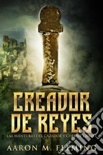 Creador de Reyes. E-book. Formato EPUB ebook