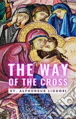 The Way of the Cross. E-book. Formato EPUB ebook