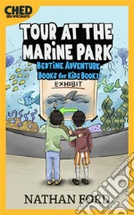 Tour at the Marine Park (Bedtime Adventure Books for Kids Book 7)(Full Length Chapter Books for Kids Ages 6-12) (Includes Children Educational Worksheets). E-book. Formato EPUB ebook