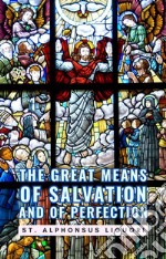 The Great Means Of Salvation And Of Perfection. E-book. Formato EPUB ebook