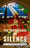 The Importance of Silence. E-book. Formato EPUB ebook di St. Alphonsus Liguori