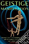 Geistige ManipulationÜberzeugungstechniken, Gedankenkontrolle, um Ihre Ziele zu Erreichen und die Geheimnisse der Kommunikation zu Lernen.. E-book. Formato EPUB ebook