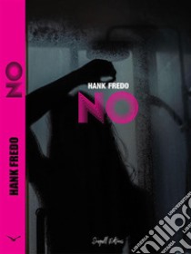 NO. E-book. Formato EPUB ebook di Hank Fredo