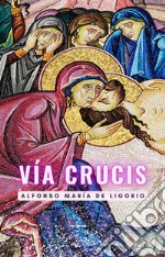 Vía Crucis. E-book. Formato EPUB ebook