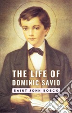 The Life of Dominic Savio. E-book. Formato EPUB