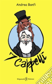 7 CappelliLe avventure di 7. E-book. Formato EPUB ebook di Andrea Banfi