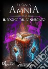 La Saga di Amnia - Vol.1: Il Sogno del Rinnegato. E-book. Formato EPUB ebook di Aligi Pezzatini