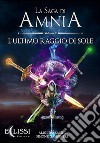 La Saga di Amnia - Vol.2: L'Ultimo Raggio di Sole. E-book. Formato EPUB ebook di Aligi Pezzatini