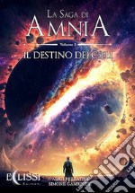 La Saga di Amnia - Vol.3: Il Destino dei Cieli. E-book. Formato EPUB ebook