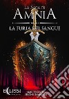 La Saga di Amnia - Vol.4: La Furia del Sangue. E-book. Formato EPUB ebook di Aligi Pezzatini