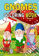 Gnomes Coloring BooksFor Adults, Teens and Kids. E-book. Formato EPUB ebook