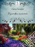 Il giardino incantato. E-book. Formato EPUB ebook