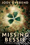 Missing Bessie. E-book. Formato EPUB ebook di Jody Overend