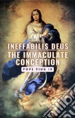 Ineffabilis Deus: The Immaculate Conception. E-book. Formato EPUB