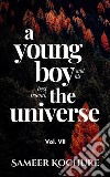 A Young Boy And His Best Friend, The Universe. Vol. VIIAn empowering comfort read.. E-book. Formato EPUB ebook di Sameer Kochure