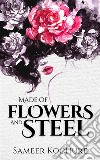 Made of Flowers and SteelAn Empowering Poetry Collection for Women. E-book. Formato EPUB ebook di Sameer Kochure