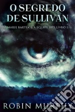 O Segredo de Sullivan. E-book. Formato EPUB ebook