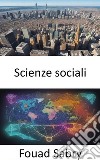 Scienze socialiSvelare l&apos;arazzo della società, una guida completa alle scienze sociali. E-book. Formato EPUB ebook