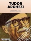 Tudor Arghezi. E-book. Formato EPUB ebook di Tudor Arghezi