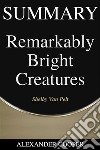 Summary of Remarkably Bright Creaturesby Shelby Van Pelt - A Comprehensive Summary. E-book. Formato EPUB ebook